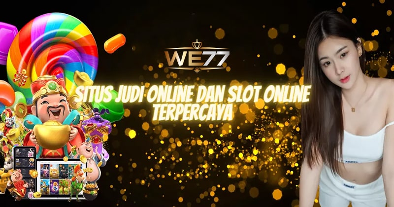 Situs Judi Online Terpercaya dengan Beragam Permainan We77 dan Raih Keberuntungan Maxwin Anda Hari Ini